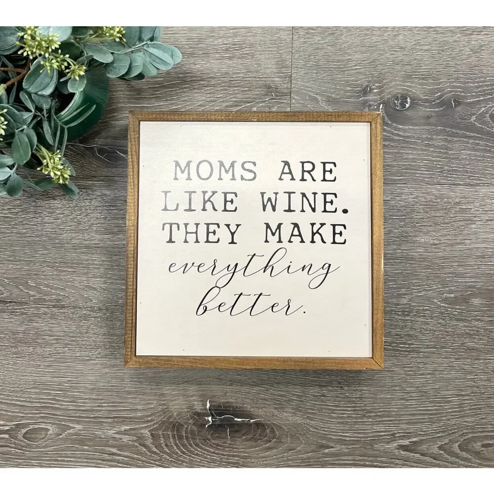 Moms Are‎ Like Wine, They Make Everything Better Decor